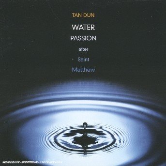 Cover for Tan Dun · Tan Dun:water Passion After St.matthew (CD) (2002)
