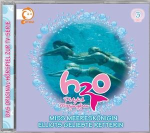 Cover for H2o-pl÷tzlich Meerjungfrau · 03: Miss Meeresk÷nigin / Elliots Geliebte Retterin (CD) (2009)