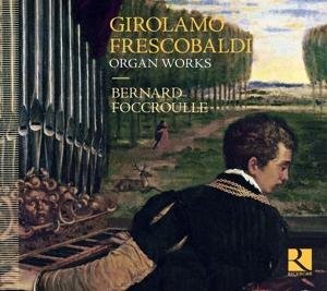 Cover for Frescobaldi / Foccroulle,bernard · Frescobaldi: Organ Works (CD) (2017)