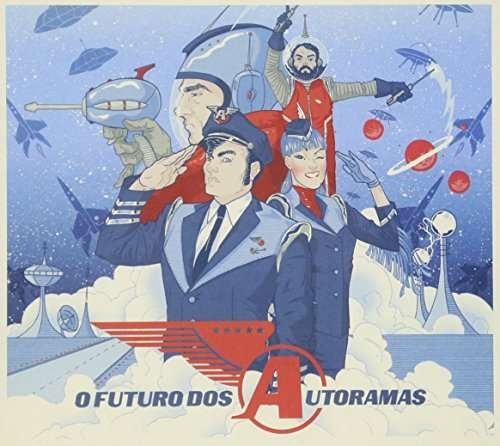 O Futuro Dos Autoramas - Autoramas - Musiikki - RASTILHO RECORDS - 5609330044729 - perjantai 17. kesäkuuta 2016