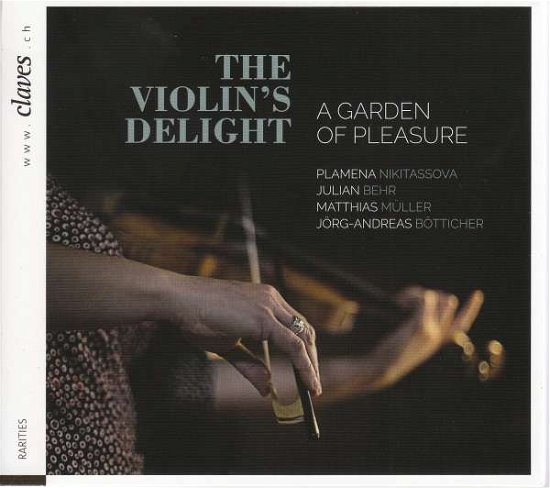 Plamena Nikitassova Julian Be · The Violin's Delight - A Garden of Pleasure (CD) (2017)