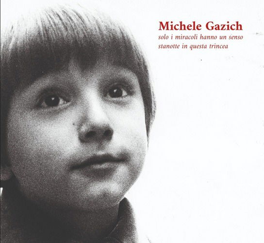 Cover for Gazich Michele · Solo I Miracoli Hanno Un Senso Stanotte In Questa Trincea (CD) (2025)