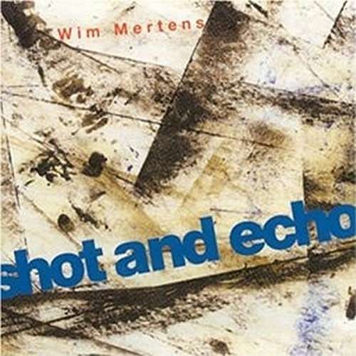 Cover for Wim Mertens · Shot &amp; Echo (CD) (2005)