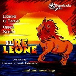 Cover for Cinema Serenade Ensemble · Il Re Leone …and Other Movie Songs (CD) (2006)