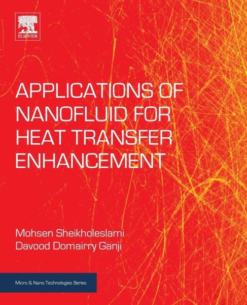 Cover for Sheikholeslami, Mohsen (Department of Mechanical Engineering, Babol Noshirvani University of Technology, Babol, Iran) · Applications of Nanofluid for Heat Transfer Enhancement - Micro &amp; Nano Technologies (Paperback Book) (2017)