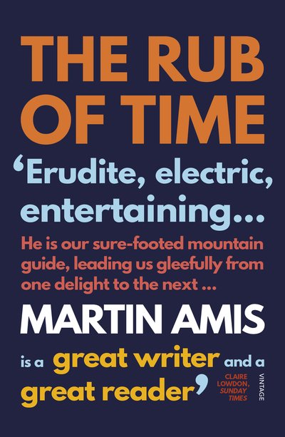 Cover for Martin Amis · The Rub of Time: Bellow, Nabokov, Hitchens, Travolta, Trump. Essays and Reportage, 1994-2016 (Paperback Book) (2018)