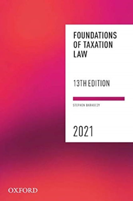 Foundations of Taxation Law 2021 - Barkoczy, Stephen (Professor, Professor, Monash University) - Books - Oxford University Press Australia - 9780190330729 - May 28, 2021