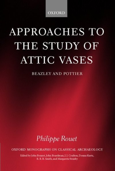 Cover for Rouet, Philippe (, Lecturer in Classical Art, Centre Nationale de la Recherche Scientifique) · Approaches to the Study of Attic Vases: Beazley and Pottier - Oxford Monographs on Classical Archaeology (Hardcover Book) (2001)