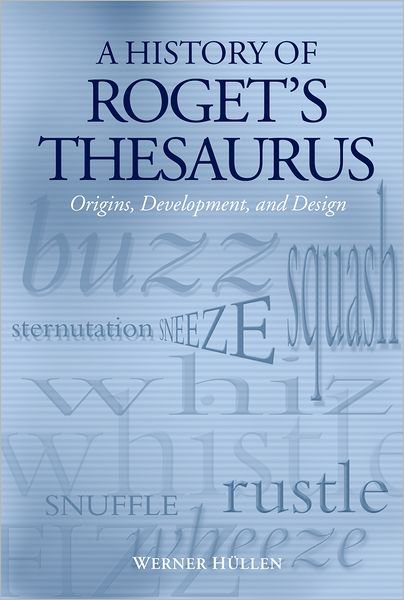 Cover for Hullen, Werner (, Professor Emeritus at the University of Duisburg-Essen, Germany) · A History of Roget's Thesaurus: Origins, Development, and Design (Hardcover Book) (2003)