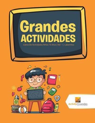 Cover for Activity Crusades · Grandes Actividades : Libros De Actividades Niños 10 Años | Vol -1 | Laberintos (Pocketbok) (2017)