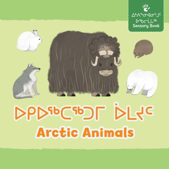 Cover for Arvaaq Press · Arctic Animals: Bilingual Inuktitut and English Edition - Arvaaq Junior (Tavlebog) [Bilingual Inuktitut and English edition] (2019)