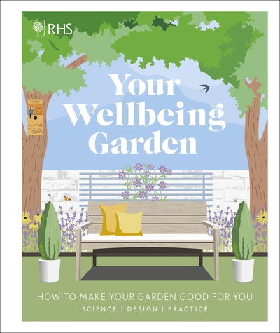 Cover for Royal Horticultural Society (DK Rights) (DK IPL) · RHS Your Wellbeing Garden: How to Make Your Garden Good for You - Science, Design, Practice (Innbunden bok) (2020)