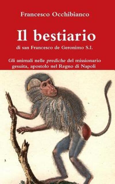 Cover for Francesco Occhibianco · Il bestiario di san Francesco de Geronimo S.I. (Hardcover Book) (2017)