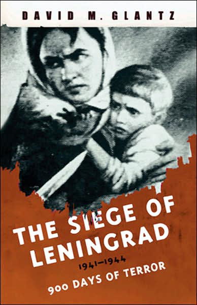 The Siege of Leningrad: 900 Days of Terror - David Glantz - Books - Orion Publishing Co - 9780304366729 - November 4, 2004