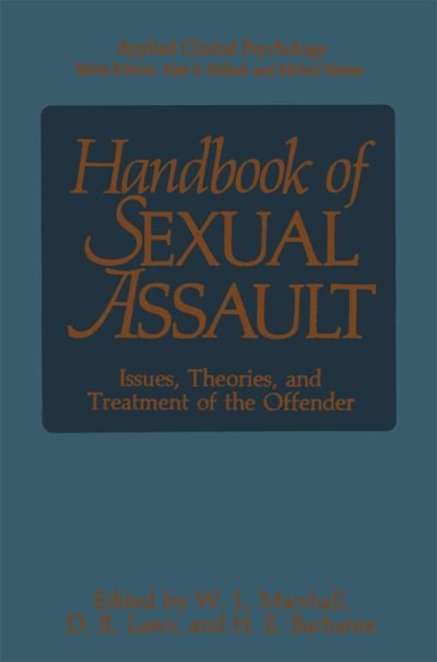 Cover for W L Marshall · Handbook of Sexual Assault: Issues, Theories, and Treatment of the Offender - NATO Science Series B (Hardcover bog) [1990 edition] (1990)