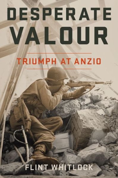 Cover for Flint Whitlock · Desperate Valour: Triumph at Anzio (Hardcover bog) (2018)