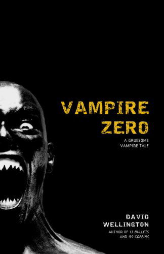 Cover for David Wellington · Vampire Zero: a Gruesome Vampire Tale (Paperback Book) (2008)