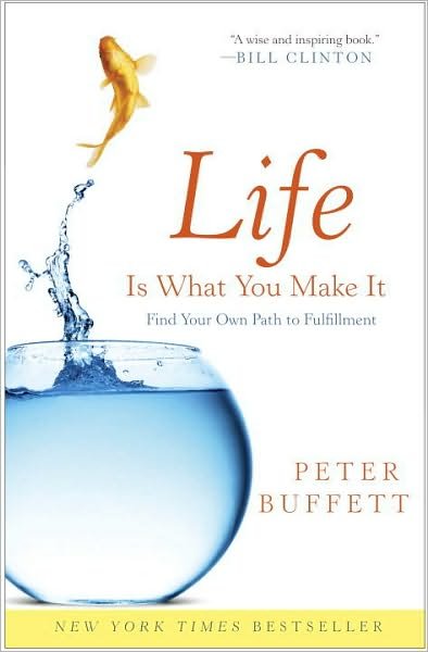 Cover for Peter Buffett · Life is What You Make It: Find Your Own Path to Fulfillment (Pocketbok) (2011)