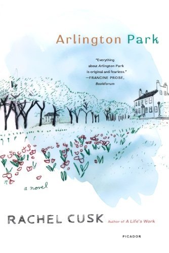 Cover for Rachel Cusk · Arlington Park: a Novel (Pocketbok) [First edition] (2007)