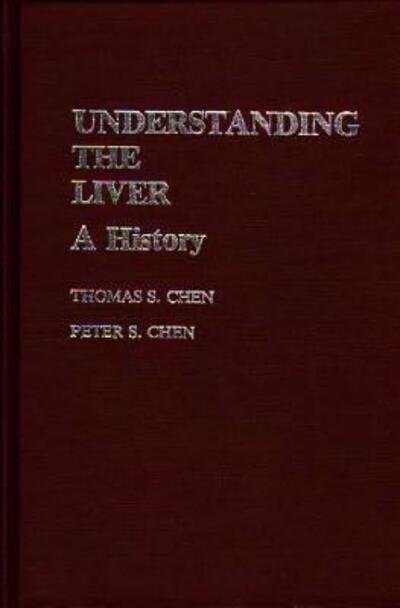 Cover for Tnomas S. Chan · Understanding the Liver: A History (Hardcover Book) (1984)