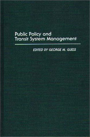 Cover for George M. Guess · Public Policy and Transit System Management (Gebundenes Buch) (1990)