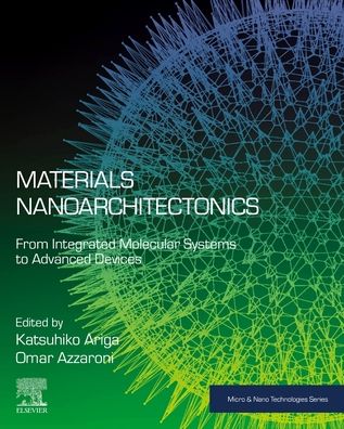Cover for Materials Nanoarchitectonics: From Integrated Molecular Systems to Advanced Devices - Micro &amp; Nano Technologies (Paperback Book) (2023)