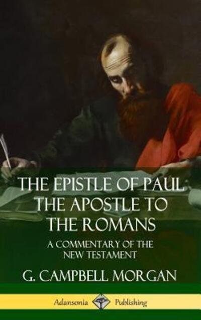 Cover for G. Campbell Morgan · The Epistle of Paul the Apostle to the Romans A Commentary of the New Testament (Gebundenes Buch) (2019)