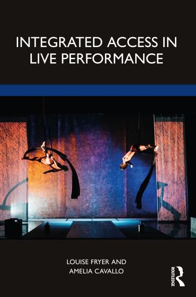 Cover for Fryer, Louise (UCL, UK) · Integrated Access in Live Performance (Paperback Book) (2021)
