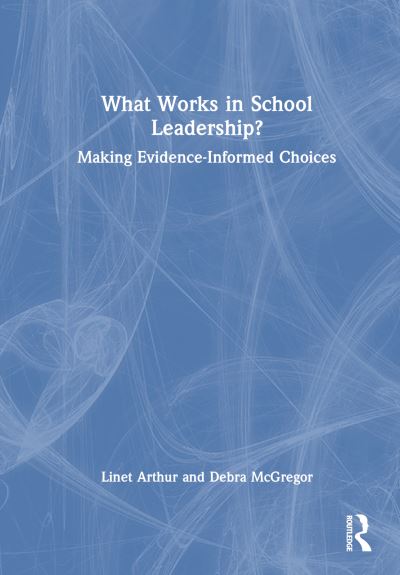 Cover for Linet Arthur · What Works in School Leadership?: Making Evidence-Informed Choices (Paperback Book) (2024)