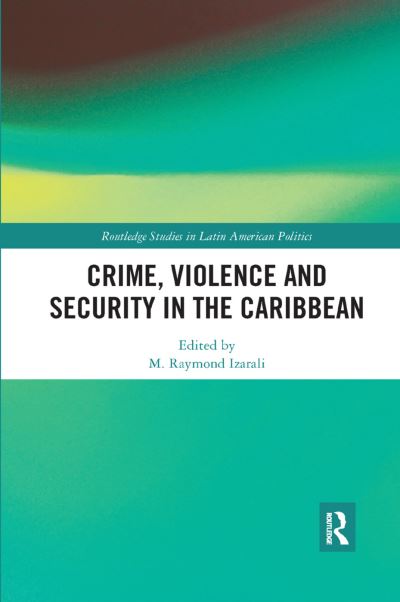 Cover for Ramesh Deosaran · Crime, Violence and Security in the Caribbean - Routledge Studies in Latin American Politics (Taschenbuch) (2019)