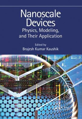 Cover for Kaushik, Brajesh Kumar (Indian Institute of Technology Roorkee, Uttareakhand, India) · Nanoscale Devices: Physics, Modeling, and Their Application (Pocketbok) (2020)