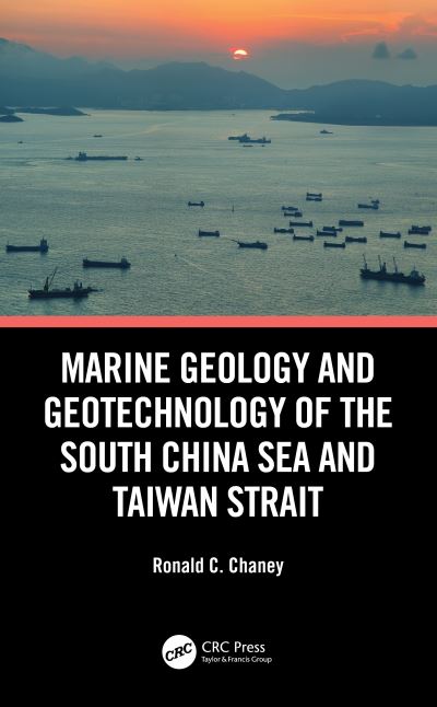 Cover for Chaney, Ronald C. (Cal Poly Humboldt, USA) · Marine Geology and Geotechnology of the South China Sea and Taiwan Strait (Hardcover Book) (2020)