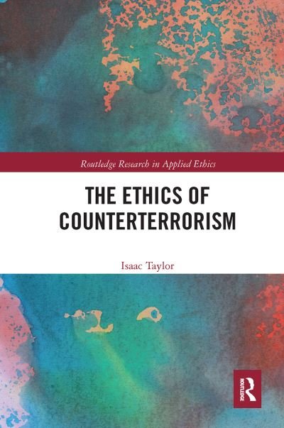 Cover for Isaac Taylor · The Ethics of Counterterrorism - Routledge Research in Applied Ethics (Pocketbok) (2020)