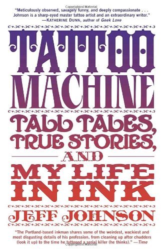 Cover for Jeff Johnson · Tattoo Machine: Tall Tales, True Stories, and My Life in Ink (Paperback Book) [1st edition] (2010)