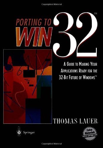 Cover for Thomas Lauer · Porting to Win32 (TM): A Guide to Making Your Applications Ready for the 32-Bit Future of Windows (TM) (Pocketbok) [Softcover reprint of the original 1st ed. 1996 edition] (1995)