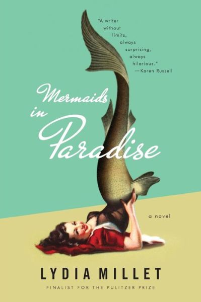 Mermaids in Paradise A Novel - Lydia Millet - Książki - W. W. Norton & Company - 9780393351729 - 13 października 2015