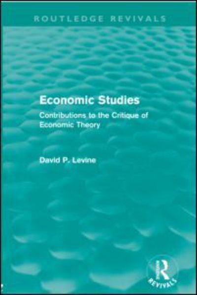 Cover for David Levine · Economic Studies (Routledge Revivals): Contributions to the Critique of Economic Theory - Routledge Revivals (Paperback Book) (2012)
