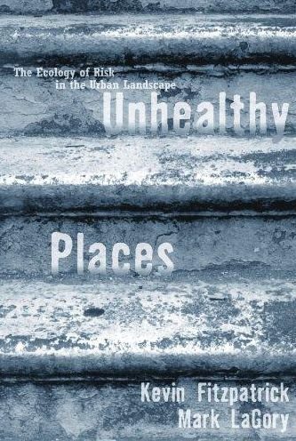 Cover for Kevin Fitzpatrick · Unhealthy Places: The Ecology of Risk in the Urban Landscape (Taschenbuch) (2000)