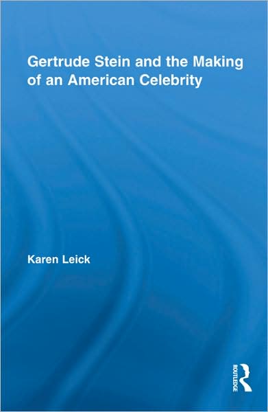 Cover for Leick, Karen (Ohio State University, USA) · Gertrude Stein and the Making of an American Celebrity - Studies in Major Literary Authors (Hardcover Book) (2009)