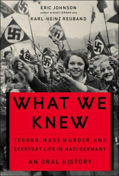 Cover for Eric Johnson · What We Knew: Terror, Mass Murder, and Everyday Life in Nazi Germany (Paperback Book) (2006)