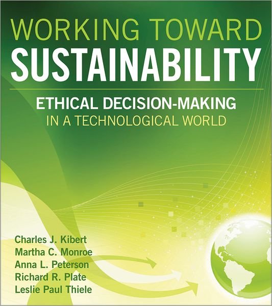 Cover for Kibert, Charles J. (University of Florida, Gainesville, FL) · Working Toward Sustainability: Ethical Decision-Making in a Technological World - Wiley Series in Sustainable Design (Hardcover Book) (2011)
