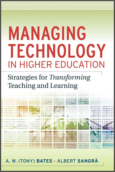 Managing Technology in Higher Education: Strategies for Transforming Teaching and Learning - Bates, A. W. (Tony) (University of British Columbia, Vancouver, BC) - Livros - John Wiley & Sons Inc - 9780470584729 - 10 de junho de 2011