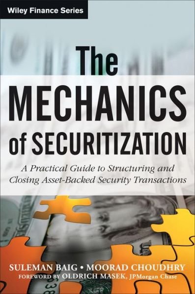 Cover for Baig, Suleman (Deutsche Bank AG, London, UK) · The Mechanics of Securitization: A Practical Guide to Structuring and Closing Asset-Backed Security Transactions - Wiley Finance (Hardcover Book) (2013)