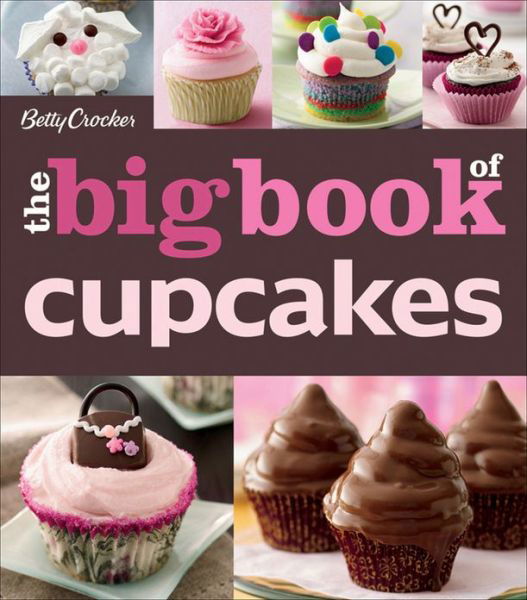 Betty Crocker The Big Book of Cupcakes - Betty Crocker Editors - Livres - Houghton Mifflin Harcourt Publishing Com - 9780470906729 - 22 mars 2011