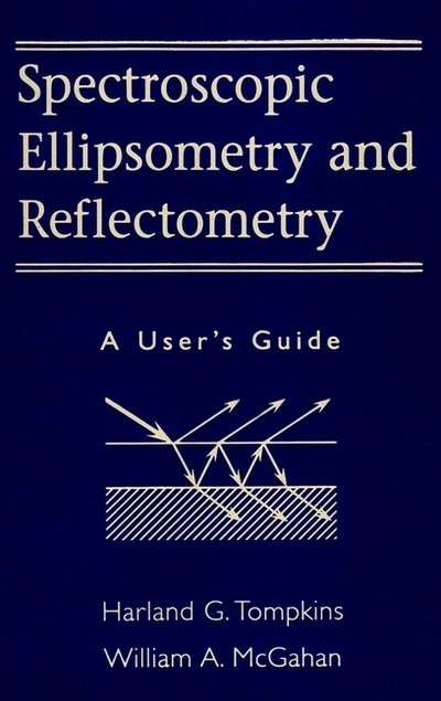 Cover for Tompkins, Harland G. (Motorola, Inc.) · Spectroscopic Ellipsometry and Reflectometry: A User's Guide (Hardcover Book) (1999)