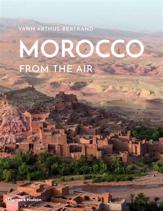 Cover for Yann Arthus-Bertrand · Morocco From The Air (Hardcover Book) (2018)