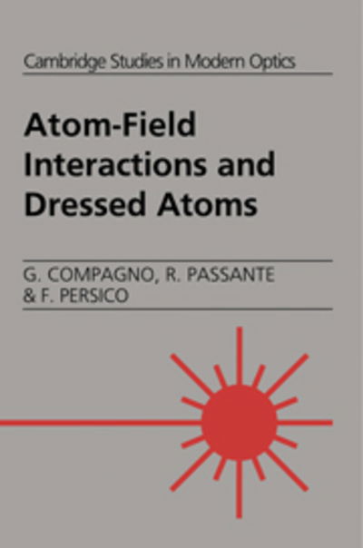 Cover for Compagno, G. (Universita degli Studi, Palermo, Italy) · Atom-Field Interactions and Dressed Atoms - Cambridge Studies in Modern Optics (Paperback Book) (2005)