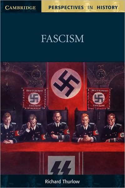 Cover for Thurlow, Richard (University of Sheffield) · Fascism - Cambridge Perspectives in History (Paperback Book) (1999)