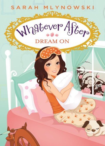 Cover for Sarah Mlynowski · Dream On (Whatever After #4) - Whatever After (Paperback Book) [Reprint edition] (2014)