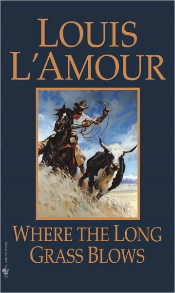Cover for Louis L'Amour · Where the Long Grass Blows: A Novel (Pocketbok) [New edition] (1988)